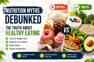 4 Common Nutrition Myths That Could Be Holding You Back